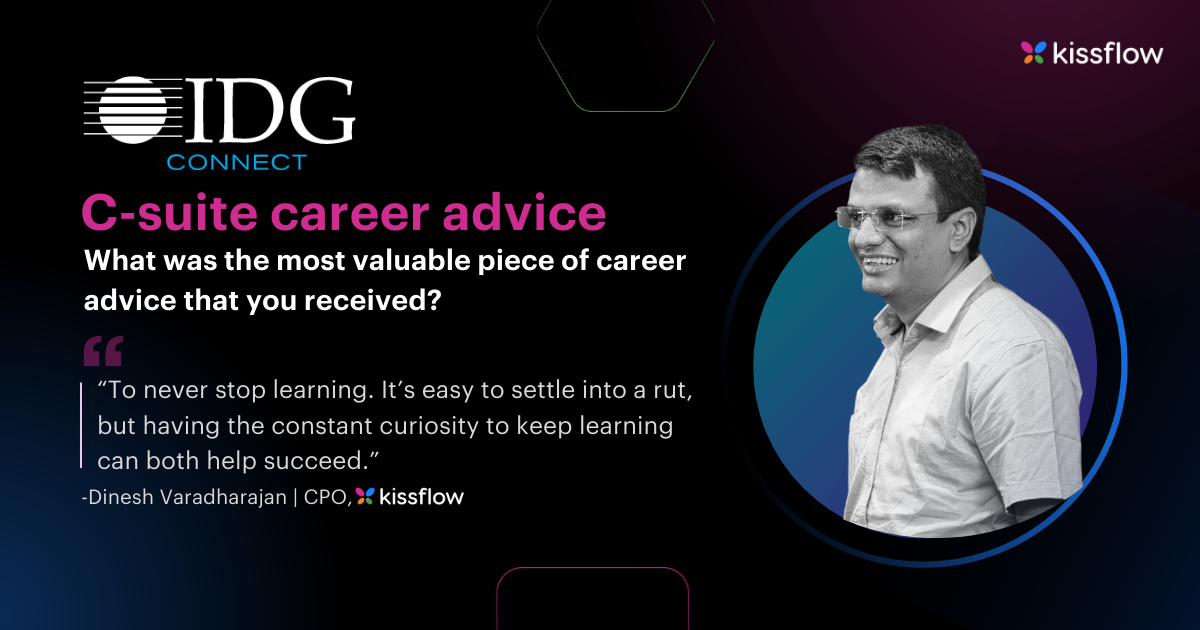 C-suite career advice: Dinesh Varadharajan, Kissflow