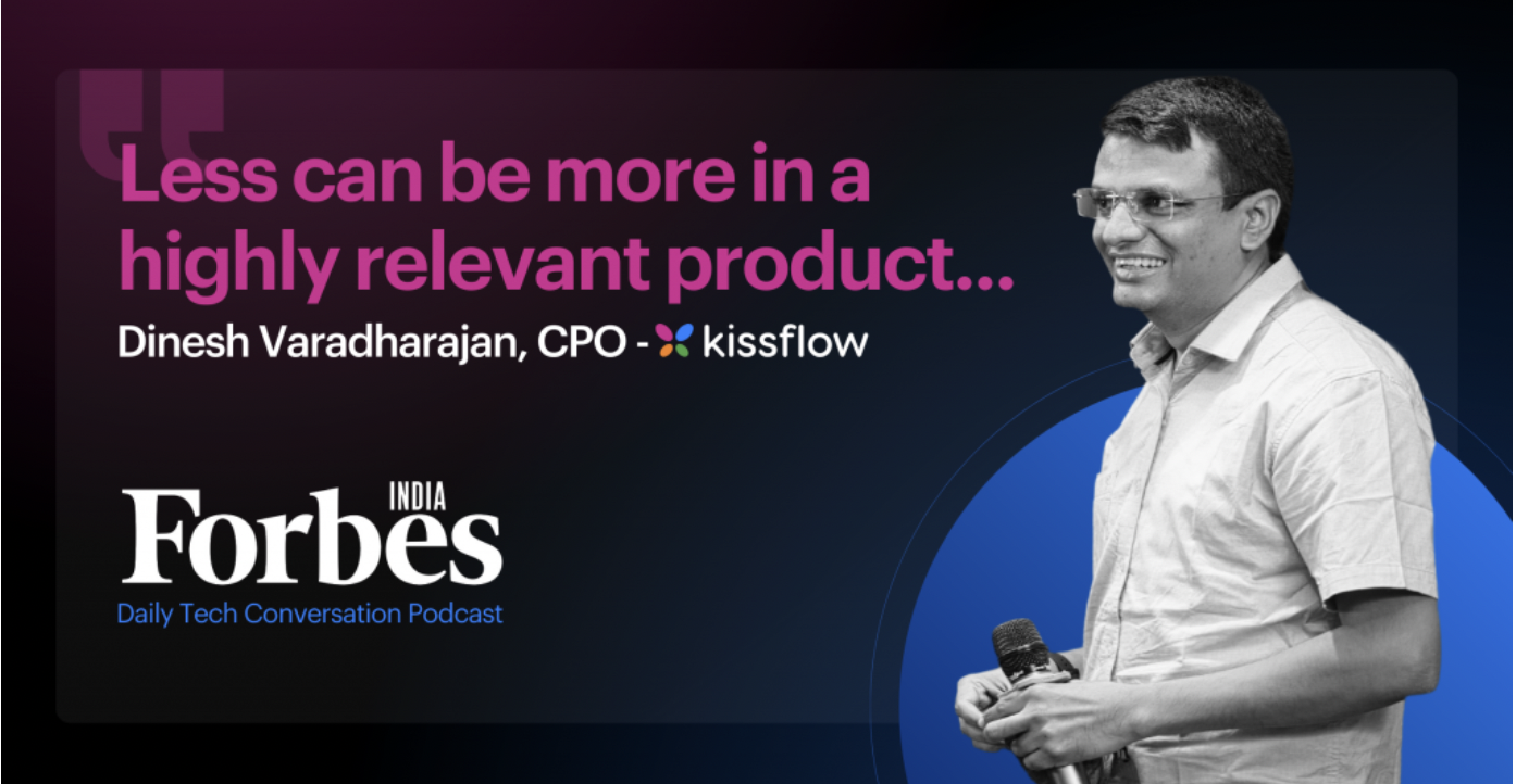 Listen to Kissflow’s CPO in Forbes Daily Tech Conversation Podcast